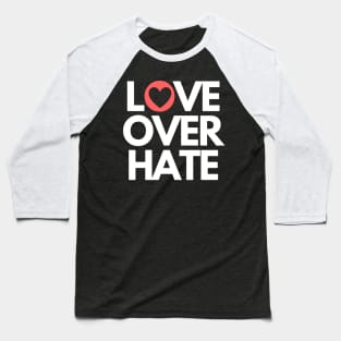 Love over hate Baseball T-Shirt